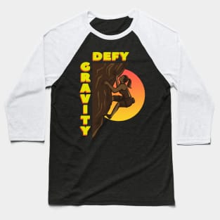 Defy Gravity Climbing Bouldering Gift Baseball T-Shirt